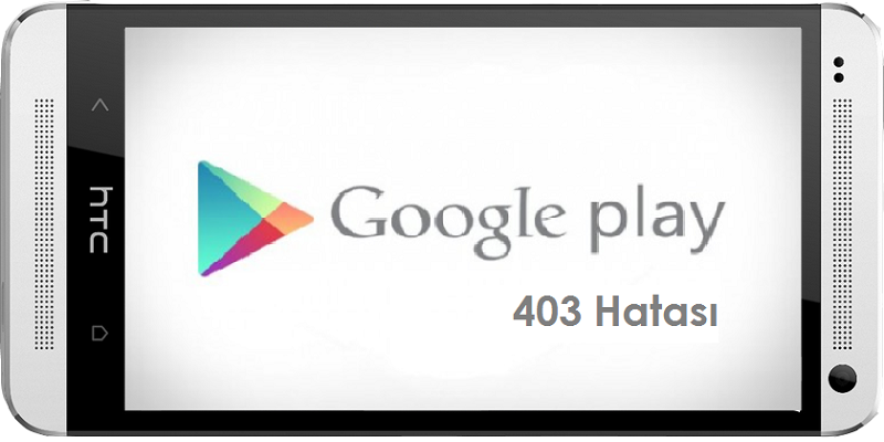 Google Play 403 hatası
