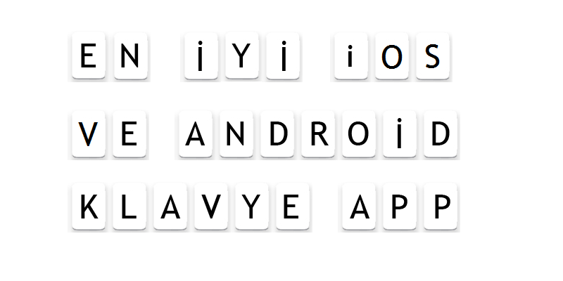en iyi klavye uygulamalari android ios