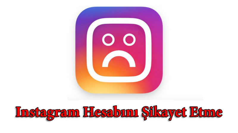 instagram hesabı sikayet etme