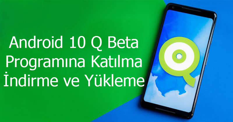 Android 10 Beta Nasıl İndirilir ve Yüklenir - Teloji