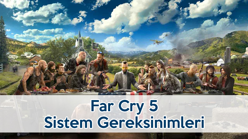 far cry 5 sistem gereksinimleri